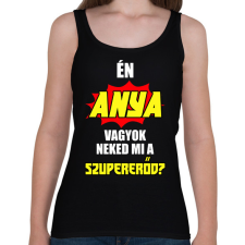 PRINTFASHION Én anya vagyok neked mi a szupererőd? - Női atléta - Fekete női trikó