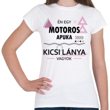 PRINTFASHION Én egy motoros apuka kicsi lánya vagyok - Női póló - Fehér női póló