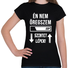 PRINTFASHION Én nem öregszem, Szintet lépek - Fehér - Női póló - Fekete