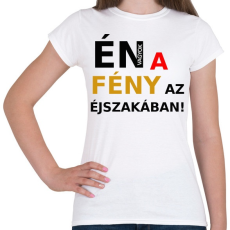 PRINTFASHION ÉN VAGYOK A FÉNY AZ ÉJSZAKÁBAN2 - Női póló - Fehér