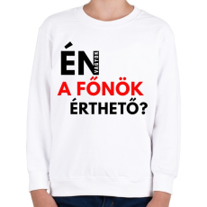 PRINTFASHION ÉN VAGYOK A FŐNÖK ÉRTHETŐ - Gyerek pulóver - Fehér