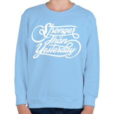PRINTFASHION Erősebb mint tegnap  - Gyerek pulóver - Világoskék