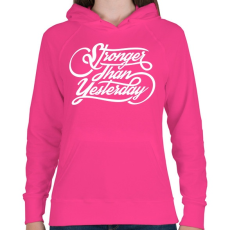PRINTFASHION Erősebb mint tegnap  - Női kapucnis pulóver - Fukszia