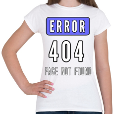 PRINTFASHION ERROR 404 - Női póló - Fehér
