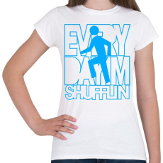 PRINTFASHION everyday-im-shufflin-cyan - Női póló - Fehér