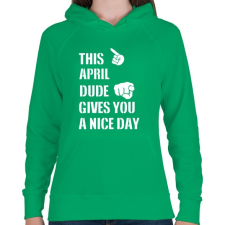 PRINTFASHION Ez a áprilisi csávó szép napot kíván neked - Női kapucnis pulóver - Zöld női pulóver, kardigán