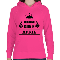 PRINTFASHION Ez a király áprilisban született - Női kapucnis pulóver - Fukszia