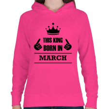 PRINTFASHION Ez a király márciusban született - Női kapucnis pulóver - Fukszia női pulóver, kardigán