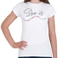 PRINTFASHION Ez a nő erős, bátor, vad, tüzes - Női póló - Fehér női póló