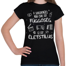 PRINTFASHION Ez egy életstílus - Női póló - Fekete női póló