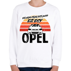 PRINTFASHION Ez nem csak egy autó ez egy OPEL - Gyerek pulóver - Fehér