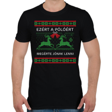 PRINTFASHION Ezért a pólóért megérte jónak lenni - Férfi póló - Fekete férfi póló