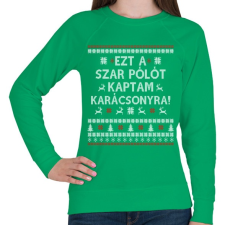 PRINTFASHION Ezt a Sz@r pólót kaptam... - Női pulóver - Zöld női póló