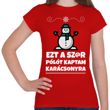 PRINTFASHION Ezt a szar pólót kaptam karácsonyra - Női póló - Piros női póló
