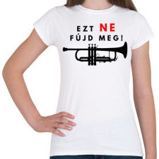 PRINTFASHION Ezt ne fújd meg2 - Női póló - Fehér női póló
