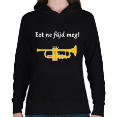 PRINTFASHION Ezt ne fújd meg - Női kapucnis pulóver - Fekete