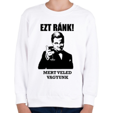 PRINTFASHION EZT RÁNK! Veled vagyunk! - Gyerek pulóver - Fehér