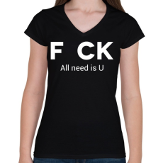 PRINTFASHION f_ck all need is U - Női V-nyakú póló - Fekete