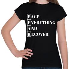 PRINTFASHION FEAR - Face Everything And Recover - Női póló - Fekete