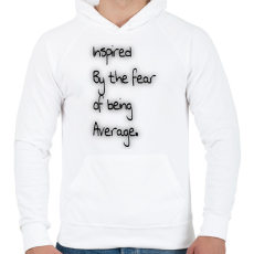 PRINTFASHION Fear of Being Average. - Férfi kapucnis pulóver - Fehér