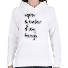 PRINTFASHION Fear of Being Average. - Női kapucnis pulóver - Fehér