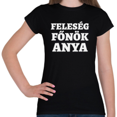 PRINTFASHION Feleség, főnök, anya - Női póló - Fekete