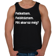 PRINTFASHION Felkeltem. Felöltöztem. Mit akarsz még? - Férfi atléta - Fekete