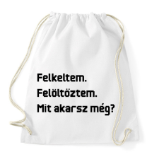 PRINTFASHION Felkeltem. Felöltöztem. Mit akarsz még? - Sportzsák, Tornazsák - Fehér tornazsák
