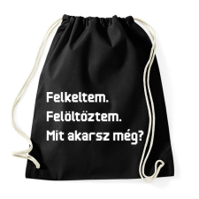 PRINTFASHION Felkeltem. Felöltöztem. Mit akarsz még? - Sportzsák, Tornazsák - Fekete tornazsák