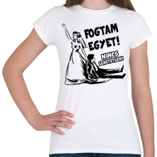 PRINTFASHION Fogtam egyet - Lánybúcsús póló - Női póló - Fehér