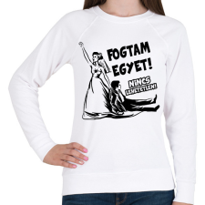 PRINTFASHION Fogtam egyet - Lánybúcsús póló - Női pulóver - Fehér női pulóver, kardigán