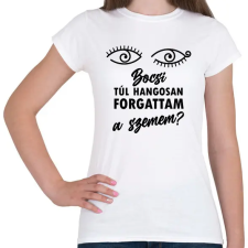 PRINTFASHION Forgattam a szemem - Női póló - Fehér női póló