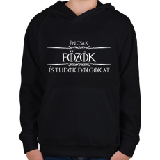 PRINTFASHION Főzök és tudok dolgokat - Gyerek kapucnis pulóver - Fekete