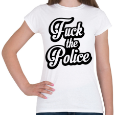 PRINTFASHION fuck the police - Női póló - Fehér női póló