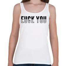 PRINTFASHION Fuck You - Love You - Női atléta - Fehér női trikó