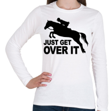 PRINTFASHION Get over it! - Női hosszú ujjú póló - Fehér női póló