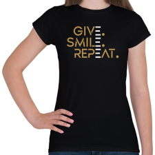 PRINTFASHION Give. Smile. Repeat - Női póló - Fekete női póló