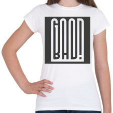 PRINTFASHION Good-bad - minden rosszban van valami jó - Női póló - Fehér női póló