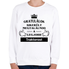 PRINTFASHION Gratulálunk sikerült megtalálnod a legjobb traktorost - Gyerek pulóver - Fehér