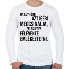 PRINTFASHION Ha egy férfi azt ígéri megcsinálja... - Férfi hosszú ujjú póló - Fehér férfi póló