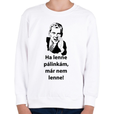 PRINTFASHION Ha lenne.. - Gyerek pulóver - Fehér