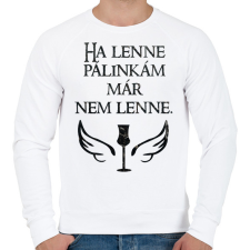 PRINTFASHION Ha lenne pálinkám már nem lenne - Férfi pulóver - Fehér férfi pulóver, kardigán