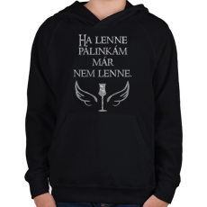 PRINTFASHION Ha lenne pálinkám már nem lenne - Gyerek kapucnis pulóver - Fekete