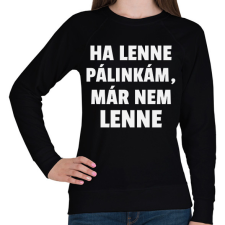 PRINTFASHION Ha lenne pálinkám, már nem lenne - Női pulóver - Fekete női pulóver, kardigán