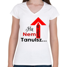 PRINTFASHION ha nem tanulsz... - Női V-nyakú póló - Fehér