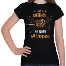 PRINTFASHION Ha nincs balszerencse - Női póló - Fekete női póló