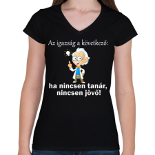 PRINTFASHION Ha nincsen tanár, nincsen jövő - Női V-nyakú póló - Fekete női póló