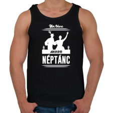 PRINTFASHION Ha tánc, akkor néptánc - Férfi atléta - Fekete atléta, trikó