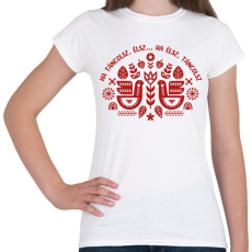 PRINTFASHION Ha táncolsz élsz... - Női póló - Fehér