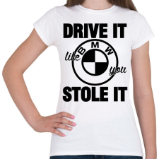 PRINTFASHION Hajtsd úgy, mintha loptad volna - Női póló - Fehér női póló